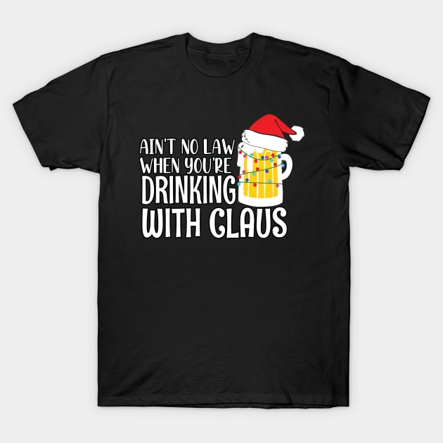 Aint No Law When youre drinking with Claus - Ugly Christmas Clause Beer T-Shirt by WassilArt